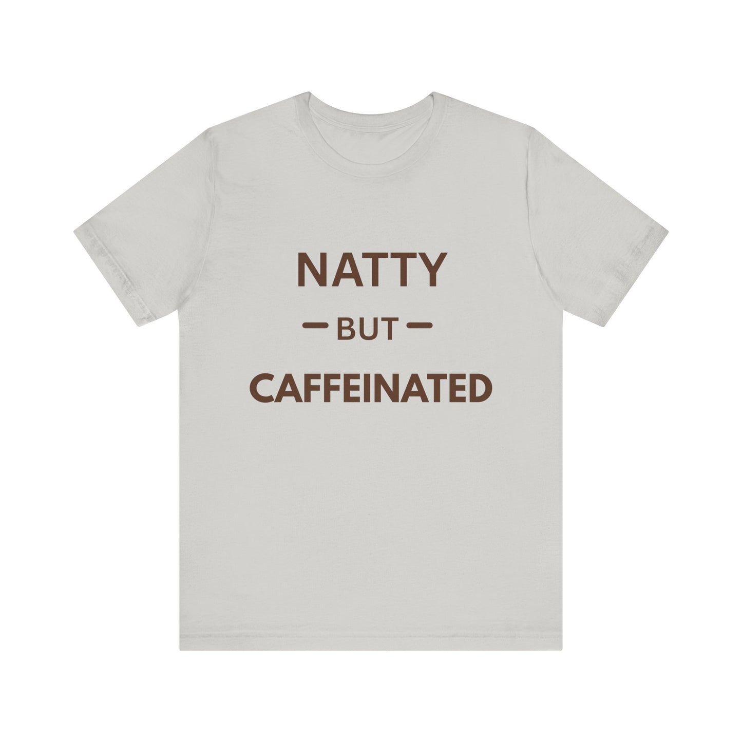 Funny Caffeinated Tee - Unisex Jersey Short Sleeve T-Shirt for Coffee Lovers