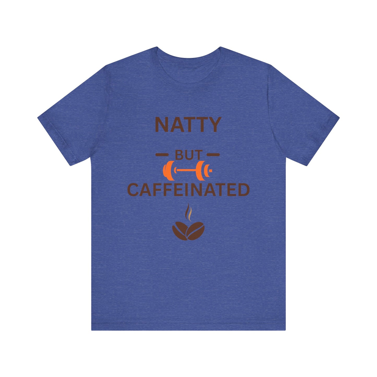 Natty But Caffeinated Unisex Jersey Tee - Fitness & Coffee Lover's T-Shirt