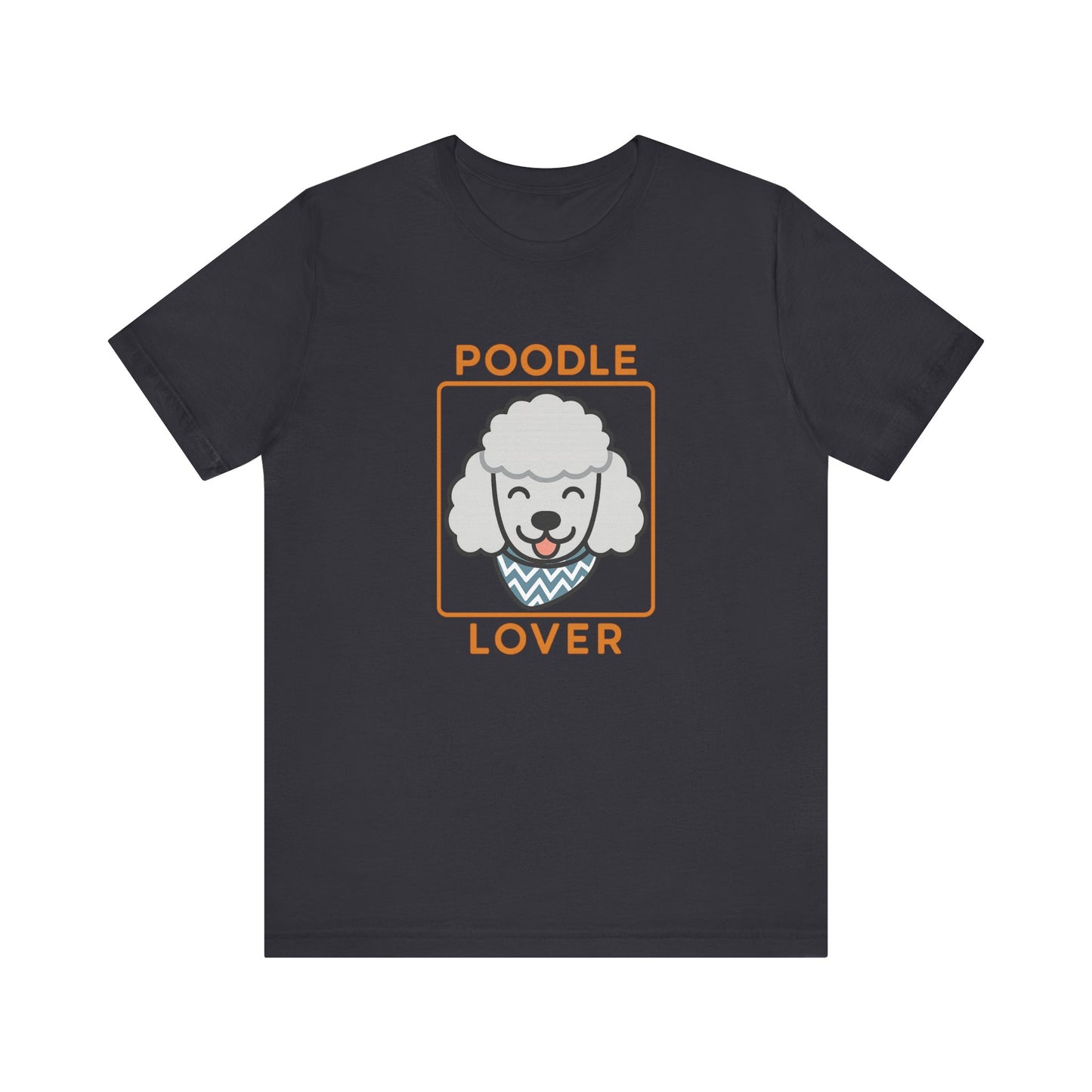 Poodle Lover T-Shirt | Funny Dog Owner Gift & Pet Parent Tee