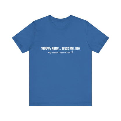 1000% Natty... Trust Me, Bro Funny T-Shirt | Unisex Gym Slogan Tee