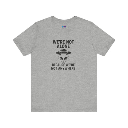 Funny Alien Quote Unisex Jersey Tee - We're Not Alone