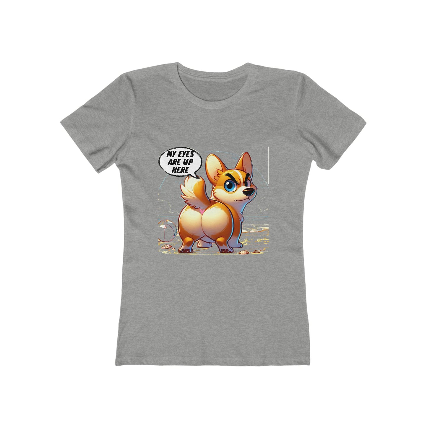 Funny Corgi "My Eyes Are Up Here" Women's T-Shirt | Dog Lover Gift