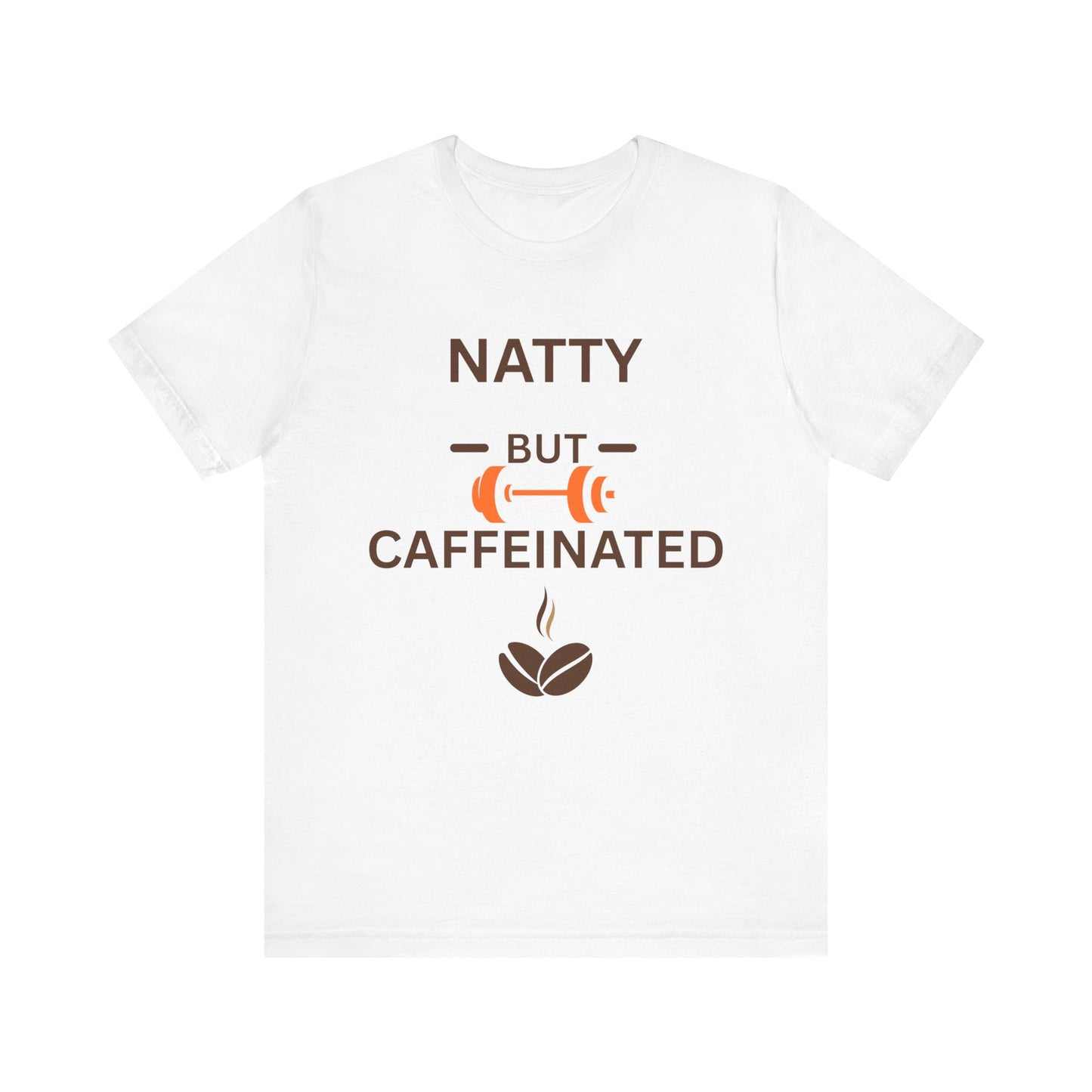 Natty But Caffeinated Unisex Jersey Tee - Fitness & Coffee Lover's T-Shirt