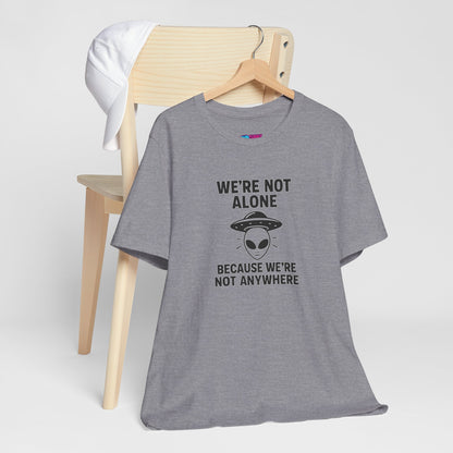 Funny Alien Quote Unisex Jersey Tee - We're Not Alone