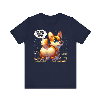 Distressed "My Eyes Are Up Here" Corgi T-Shirt | Funny Unisex Dog Lover Gift