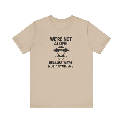 Funny Alien Quote T-Shirt | Unisex Sci-Fi Lover &amp; UFO Tee