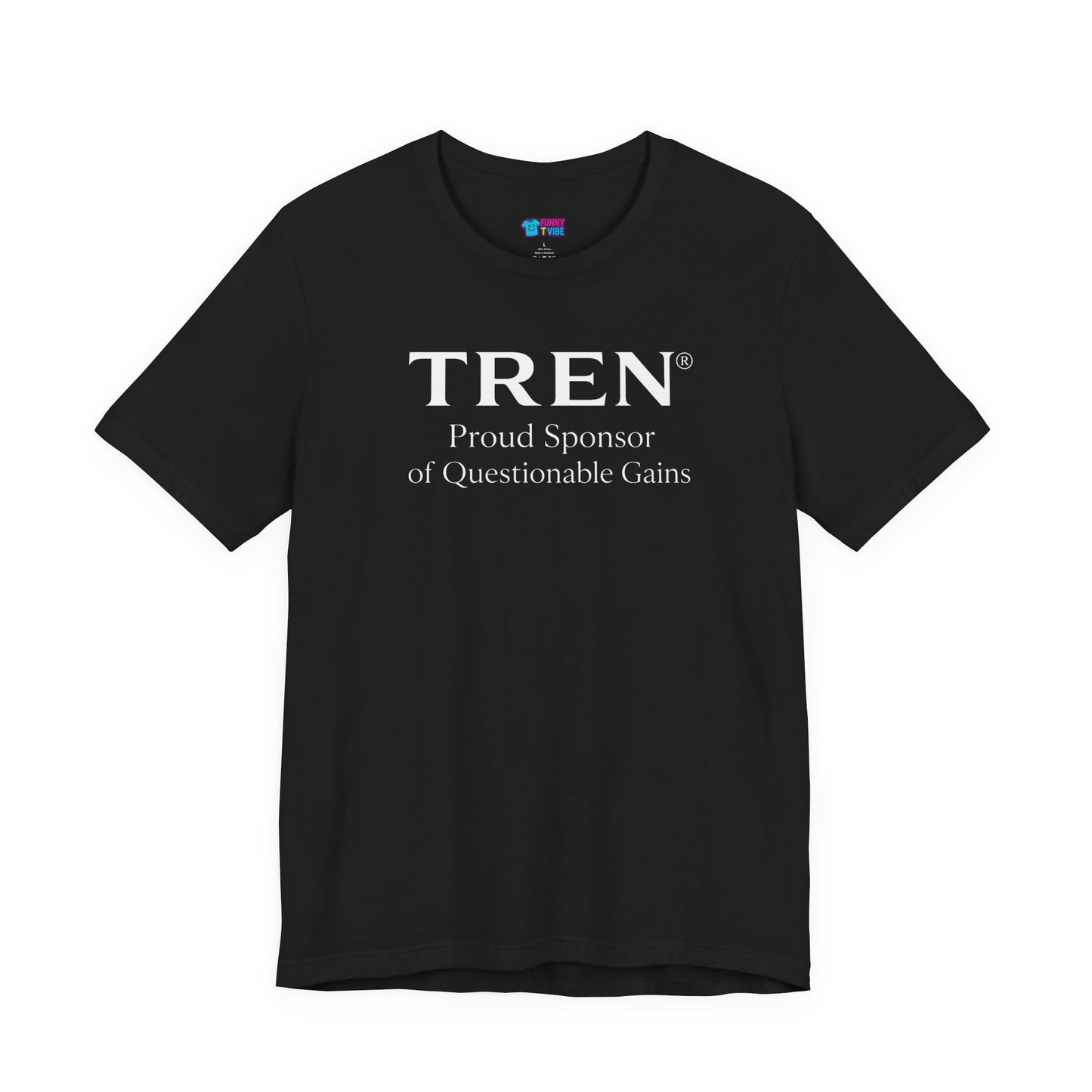 TREN® Proud Sponsor of Questionable Gains Gym T-Shirt | Funny Bodybuilding Tee