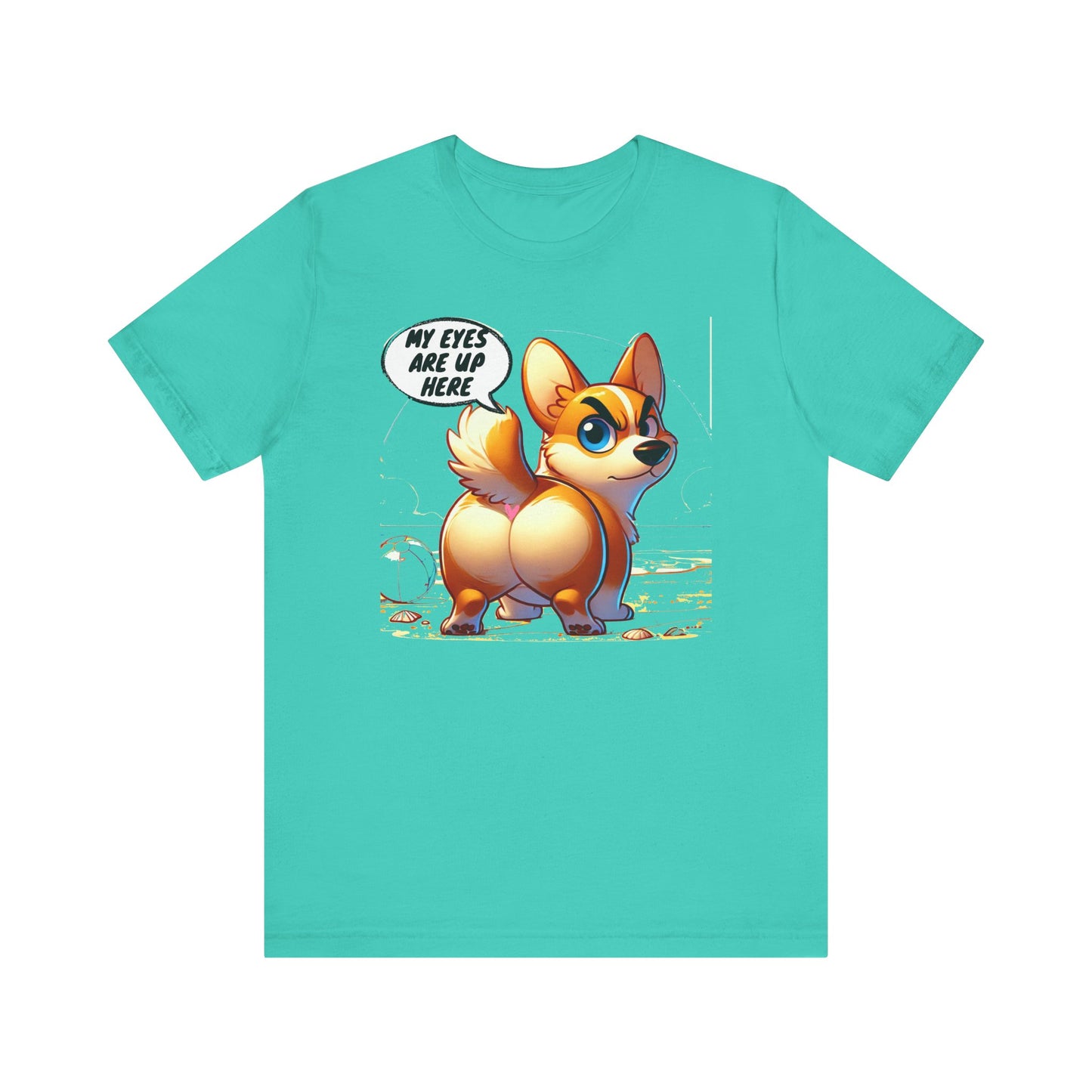 Cute Corgi Graphic Tee - 'My Eyes Are Up Here'