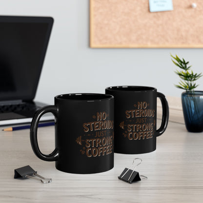 "No Steroids, Just Strong Coffee" Black Mug | Funny Gym Lover Gift, Motivational Bodybuilding Mug