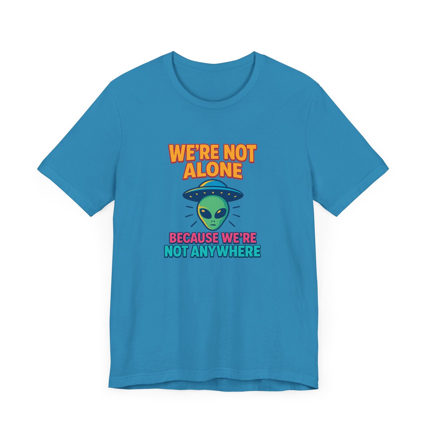 Funny Alien Graphic Tee - "We're Not Alone" Unisex Jersey Short Sleeve T-Shirt