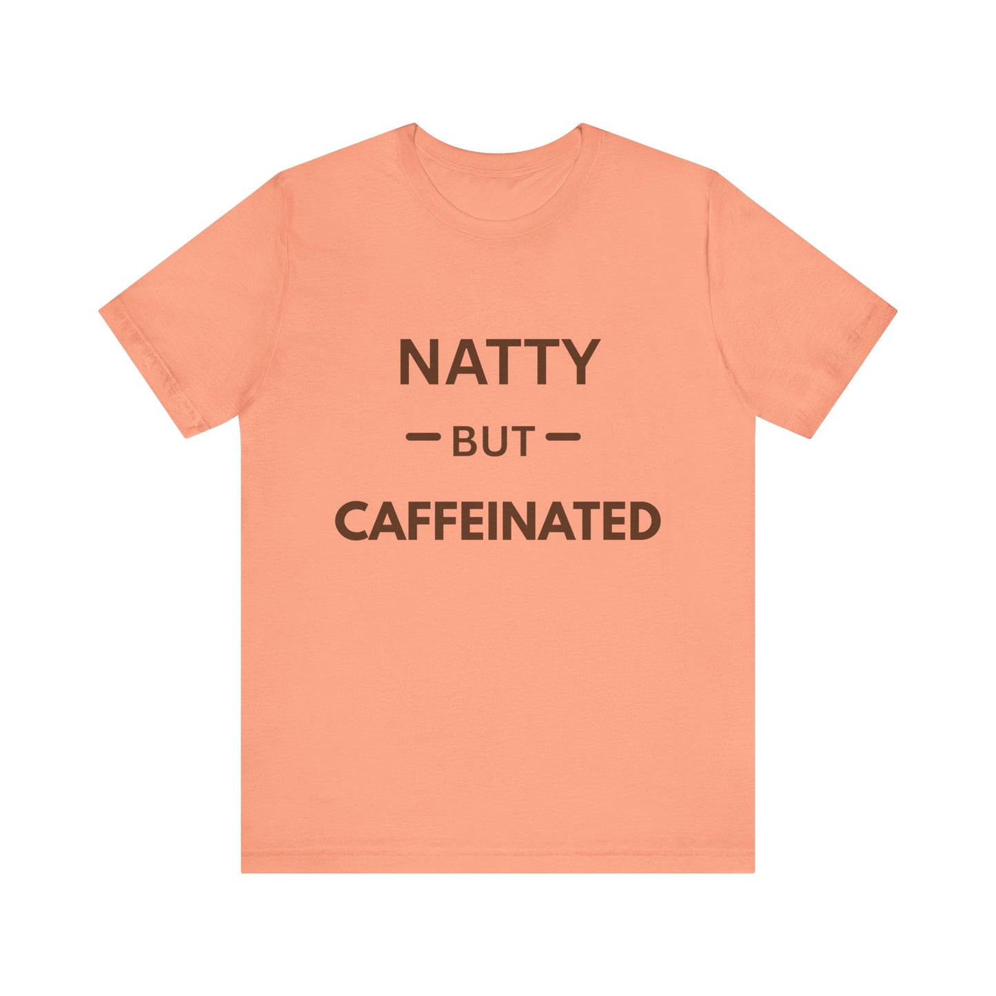 Funny Caffeinated Tee - Unisex Jersey Short Sleeve T-Shirt for Coffee Lovers