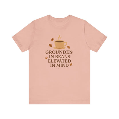 Coffee Grounded In Beans Elevated In Mind T-Shirt | Coffee Lover Gift