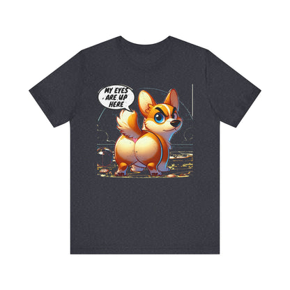 Distressed "My Eyes Are Up Here" Corgi T-Shirt | Funny Unisex Dog Lover Gift