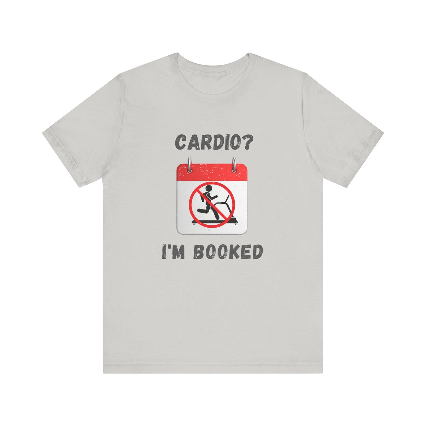 Funny Workout Tee: "CARDIO? I’M BOOKED" Unisex Jersey Short Sleeve T-Shirt