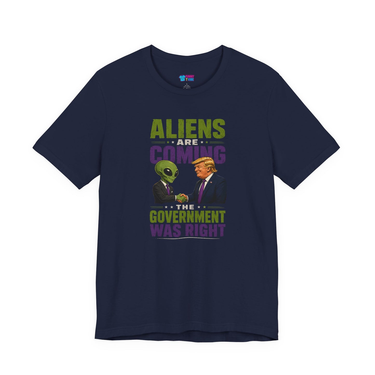 Aliens Are Coming, The Government Was Right T-Shirt