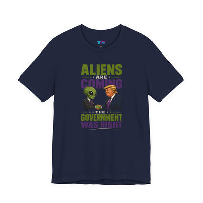 Aliens Are Coming, The Government Was Right T-Shirt
