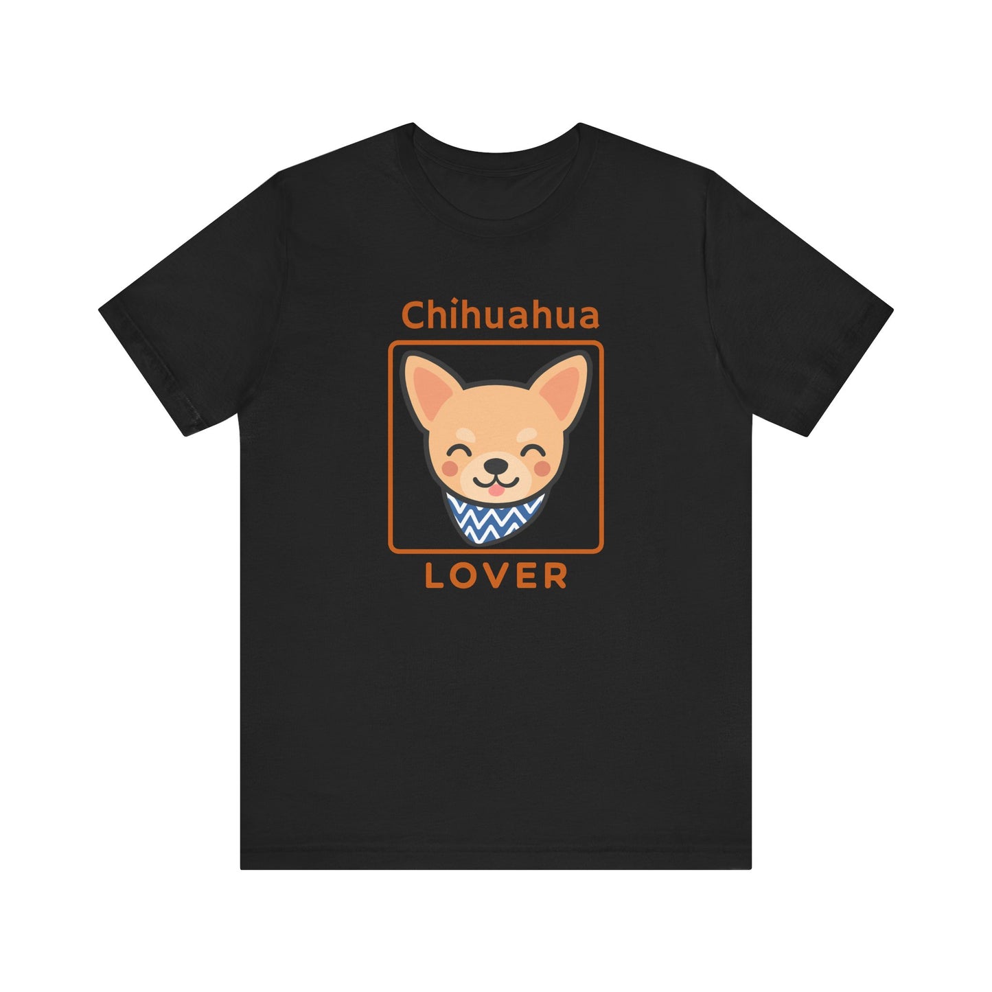 Chihuahua Lover T-Shirt | Cute Dog Shirt & Pet Lover Gift