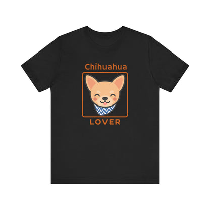 Chihuahua Lover T-Shirt | Cute Dog Shirt & Pet Lover Gift