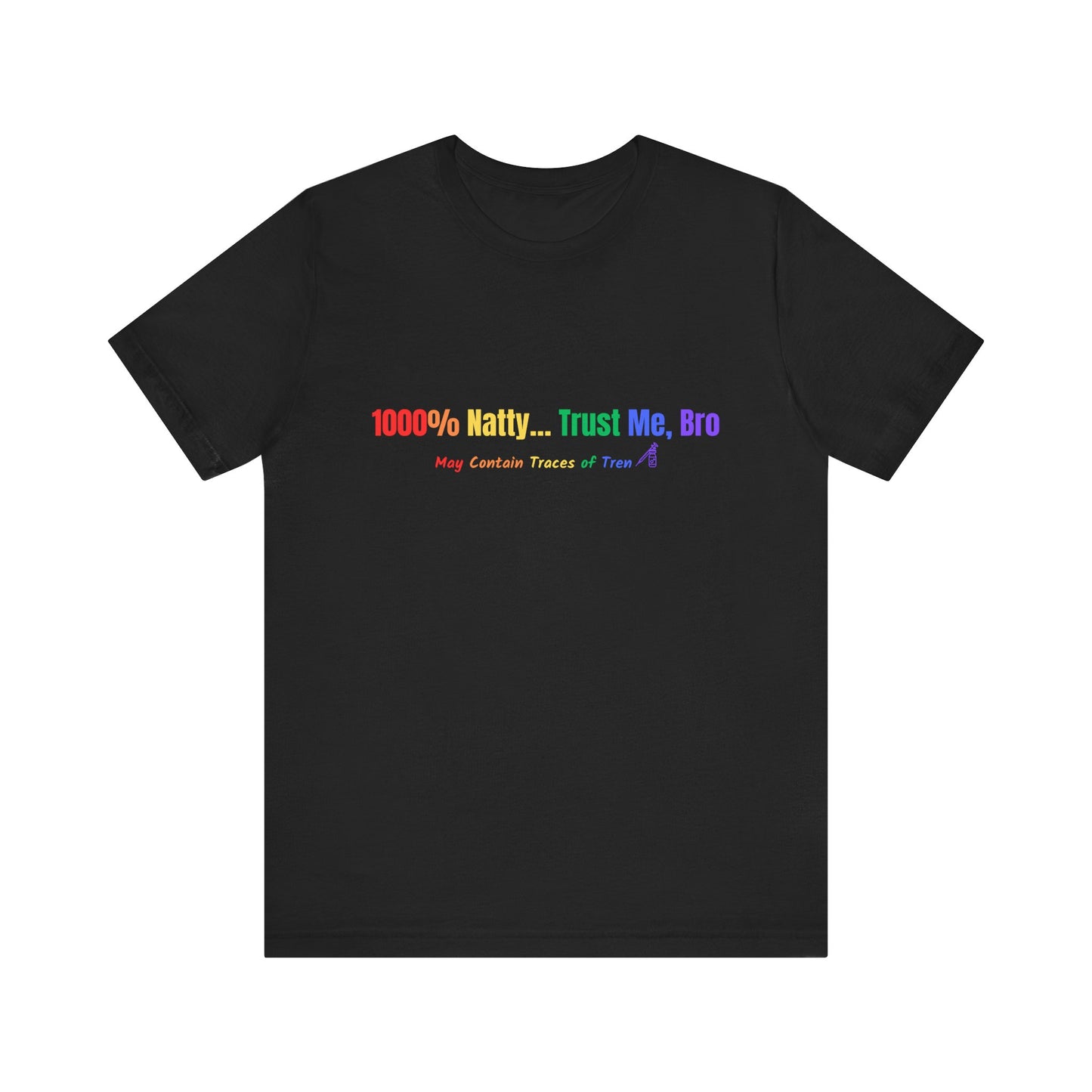 1000% Natty T-Shirt - Trust Me, Bro - Unisex Jersey Tee