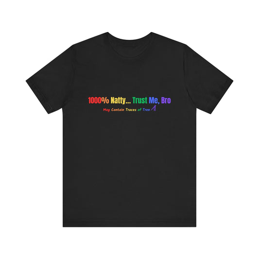 1000% Natty T-Shirt - Trust Me, Bro - Unisex Jersey Tee