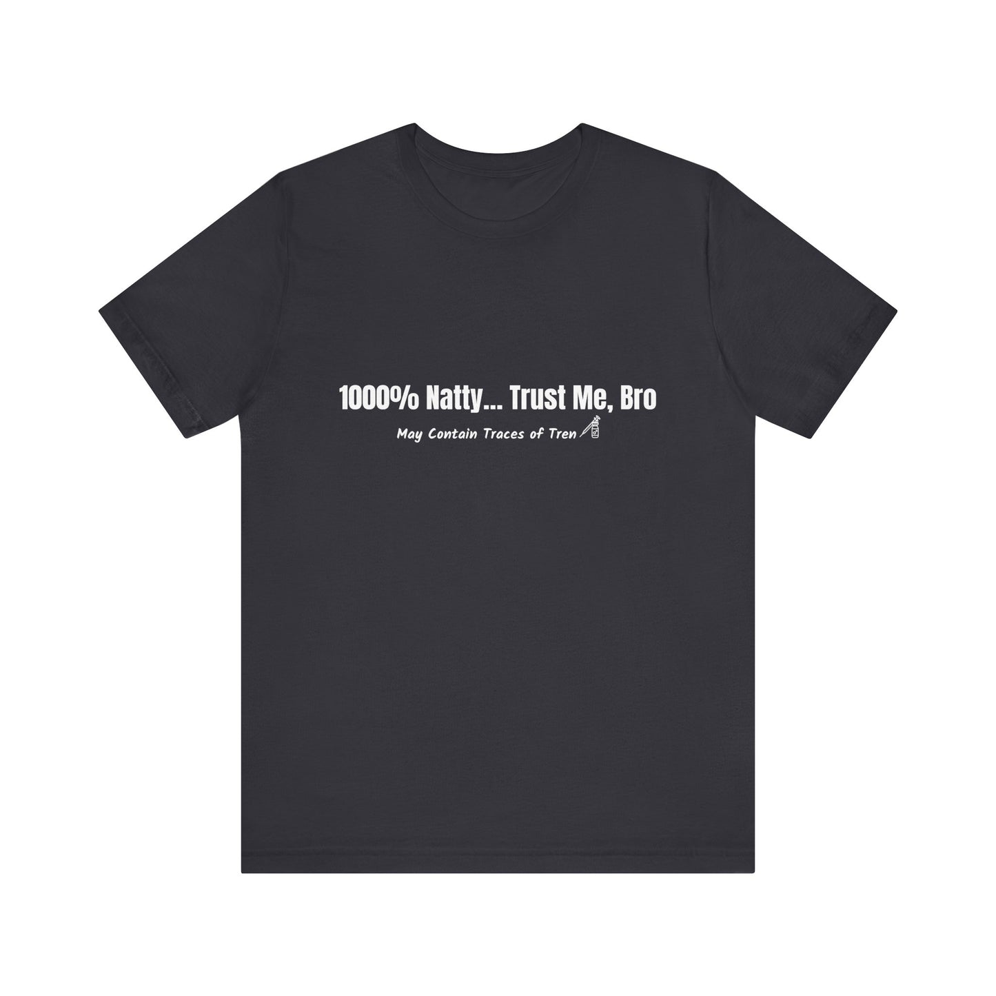 Funny Unisex Jersey Tee - 1000% Natty... Trust Me, Bro - Perfect for Gym Lovers