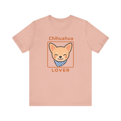 Chihuahua Lover T-Shirt | Cute Dog Shirt & Pet Lover Gift