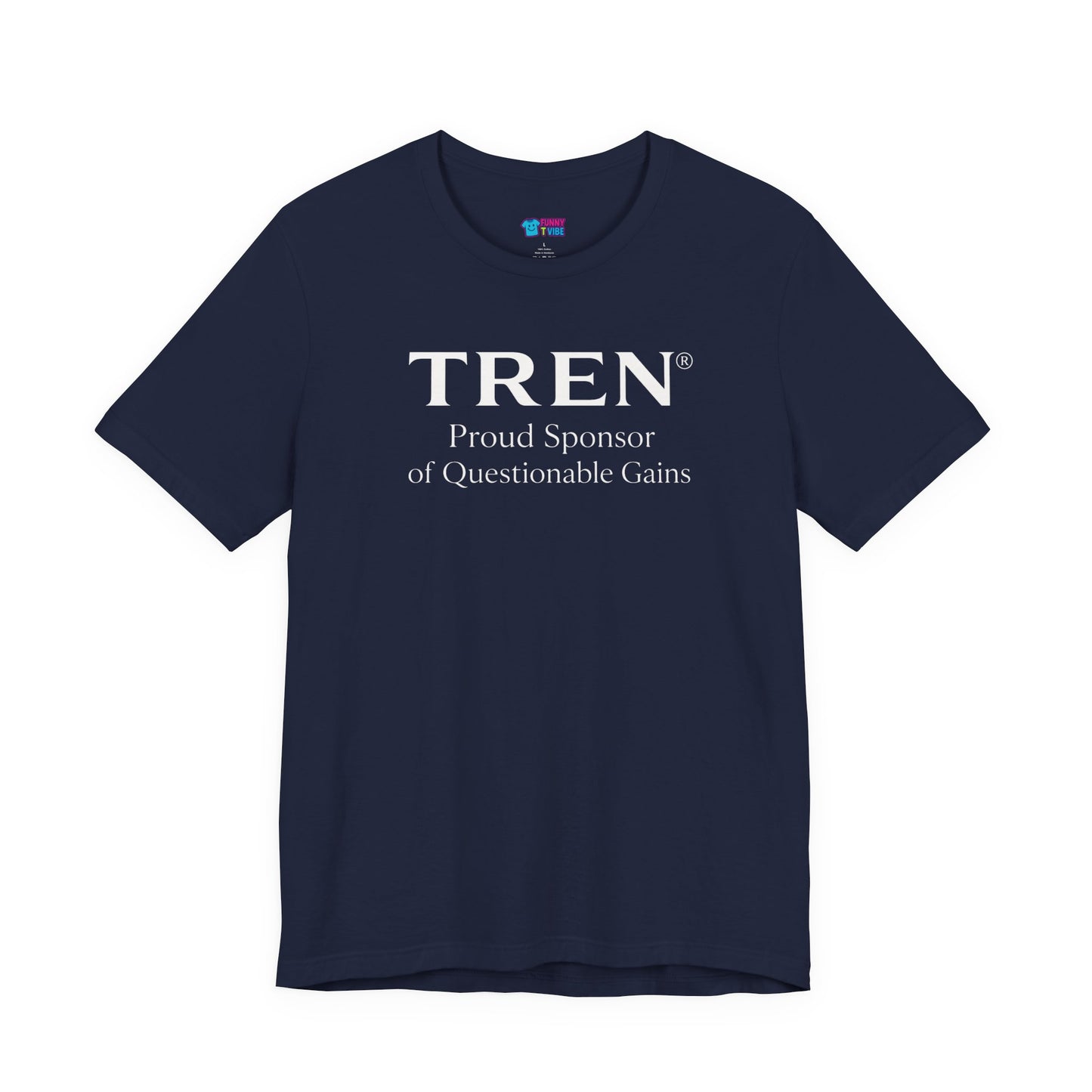 TREN® Proud Sponsor of Questionable Gains Gym T-Shirt | Funny Bodybuilding Tee