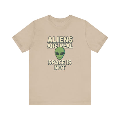 Funny Alien T-Shirt | "Aliens Are Real, Space Is Not" Graphic Tee
