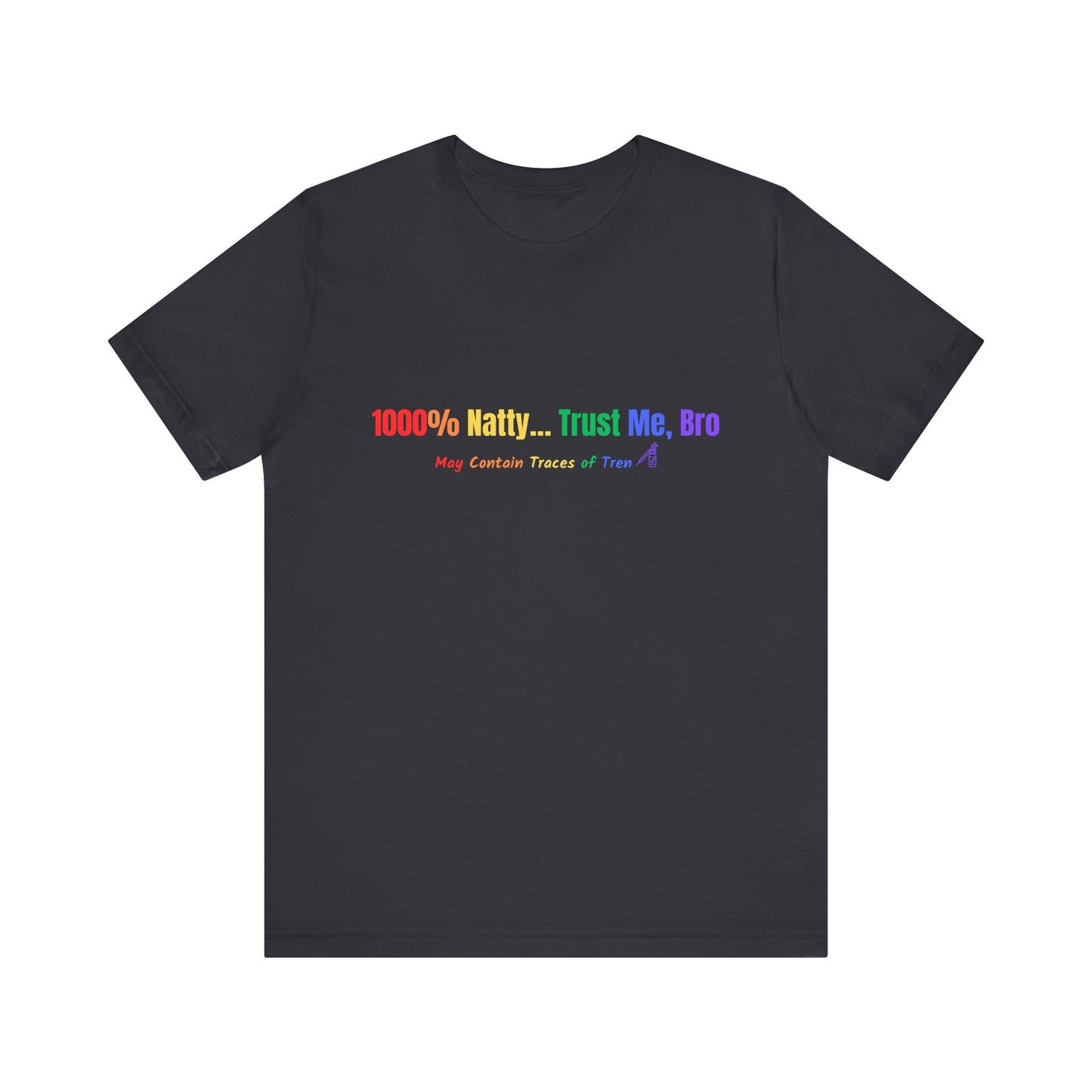 1000% Natty T-Shirt - Trust Me, Bro - Unisex Jersey Tee