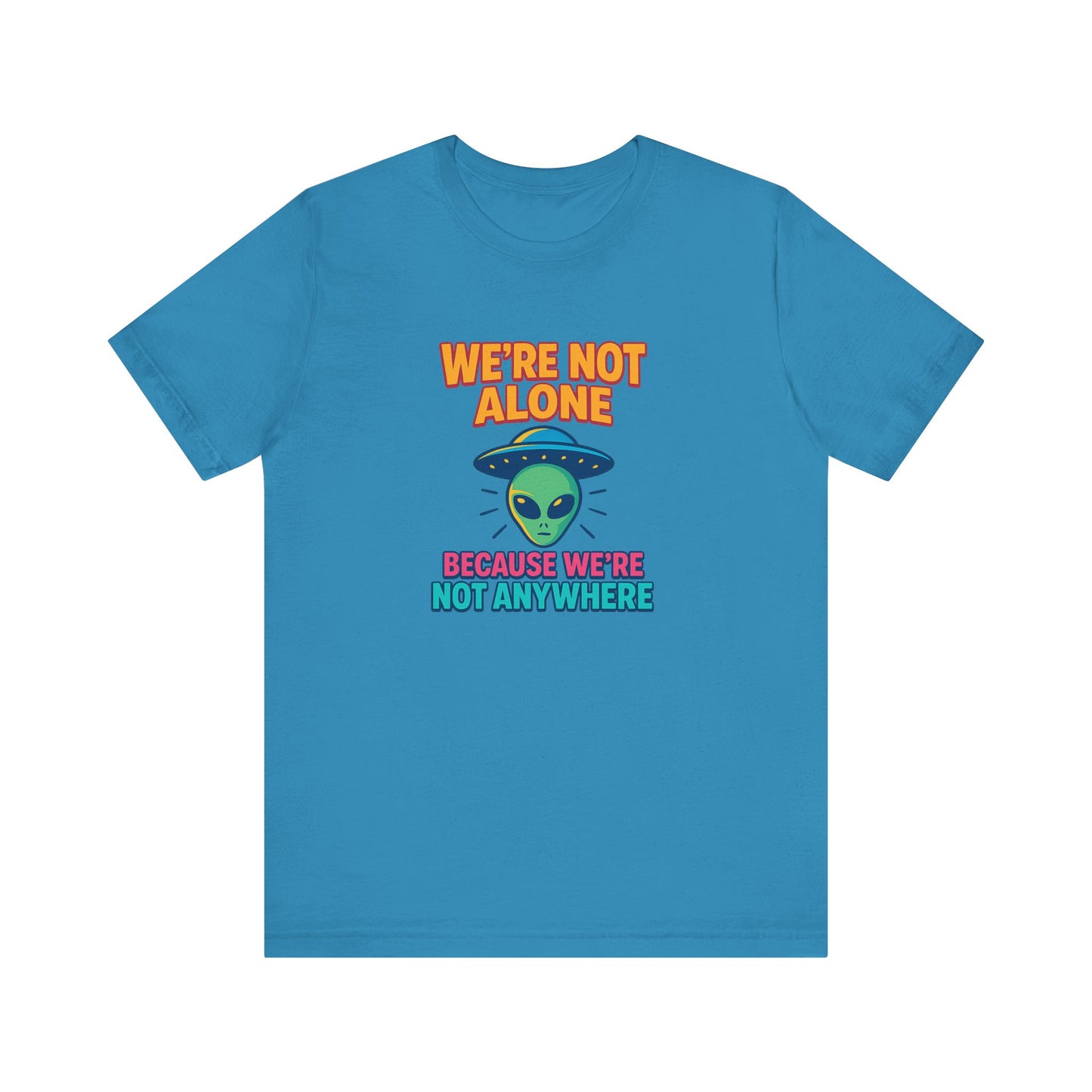 Funny Alien Graphic Tee - "We're Not Alone" Unisex Jersey Short Sleeve T-Shirt