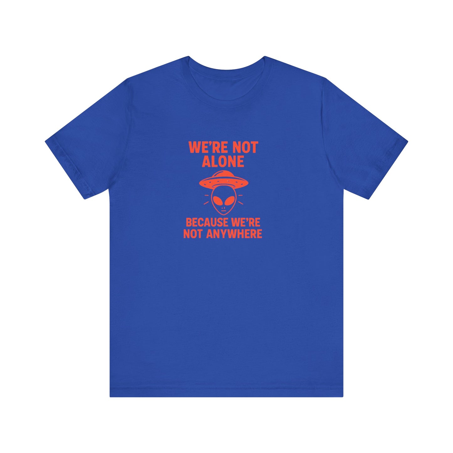Funny Unisex Jersey Tee - 'We're Not Alone' Alien Design