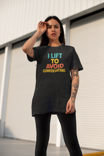 I Lift to Avoid Conversation T-Shirt | Funny Gym & Anti-Social Fitness Gift