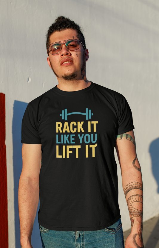 Rack It Like You Lift It T-Shirt | Funny Gym Apparel & Workout Motivation Gift