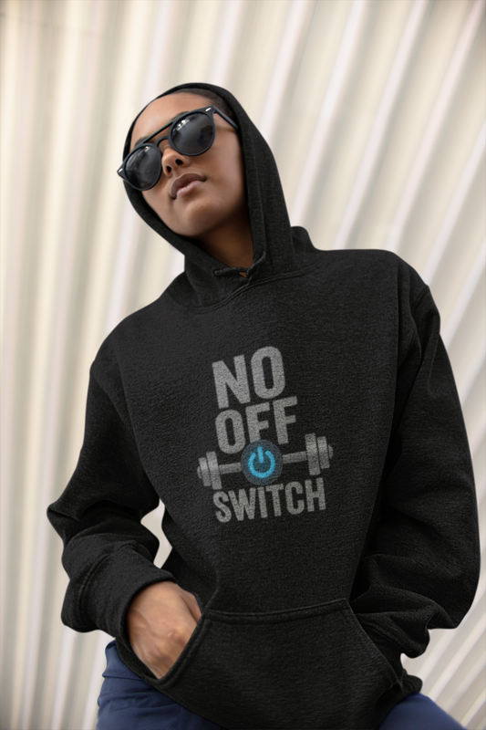 No Off Switch Unisex Hoodie | Motivational Fitness Apparel & Gym Lover Gift
