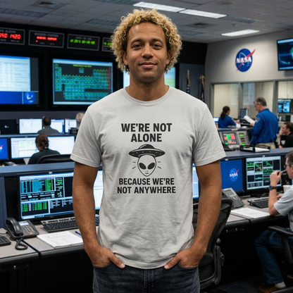 Funny Alien Quote Unisex Jersey Tee - We're Not Alone