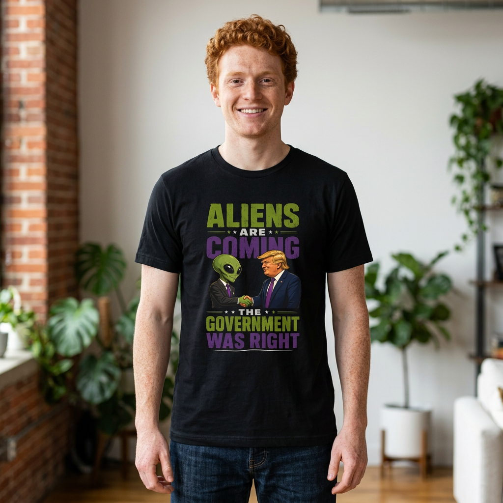 Aliens Are Coming, The Government Was Right T-Shirt