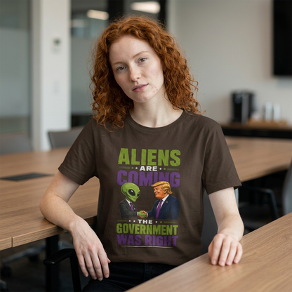 Aliens Are Coming, The Government Was Right T-Shirt