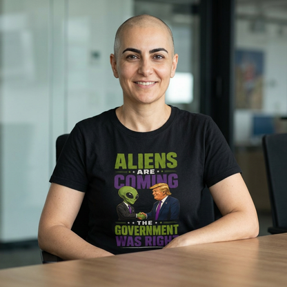 Aliens Are Coming, The Government Was Right T-Shirt