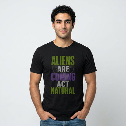 Aliens Are Coming Act Natural T-Shirt | Funny Alien UFO Graphic Tee