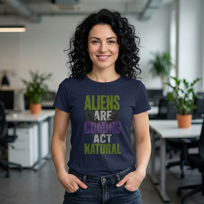 Aliens Are Coming Act Natural T-Shirt | Funny Alien UFO Graphic Tee