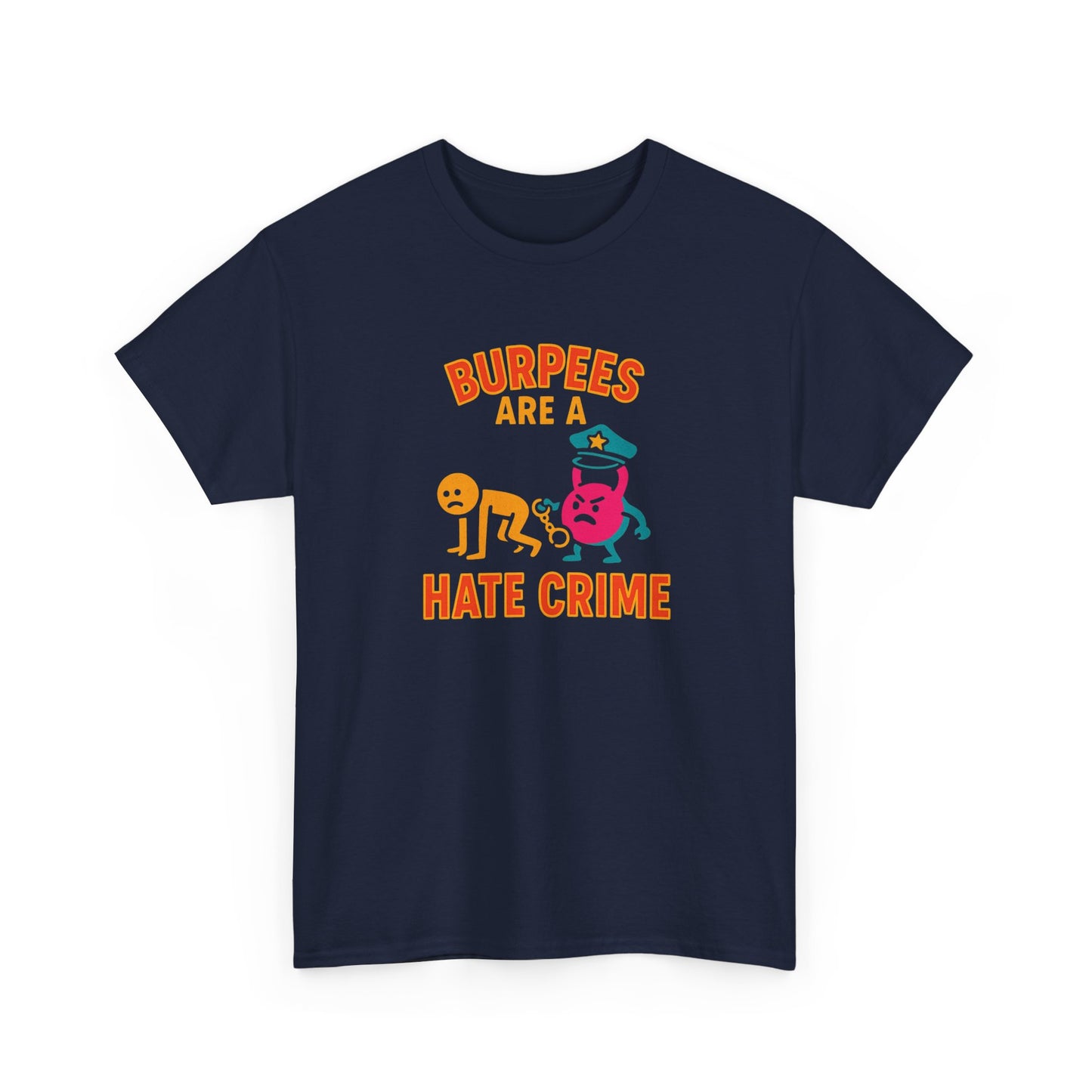 Quirky Fitness T-Shirt: "Burpees Are A Hate Crime" Funny Workout Shirt
