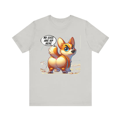 Distressed "My Eyes Are Up Here" Corgi T-Shirt | Funny Unisex Dog Lover Gift