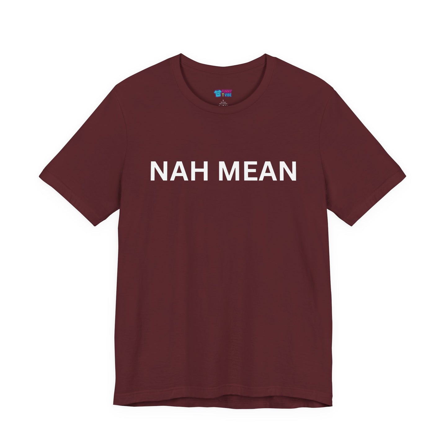 Nah Mean Tee — Graphic Short Sleeve T-Shirt