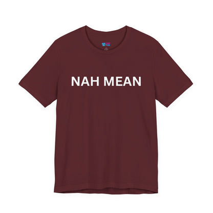 Nah Mean Tee — Graphic Short Sleeve T-Shirt