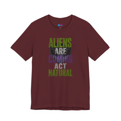 Aliens Are Coming Act Natural T-Shirt | Funny Alien UFO Graphic Tee