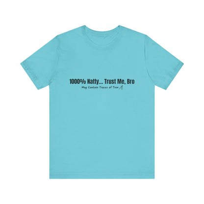 Funny Graphic Tee - 100% Natty Trust Me Bro