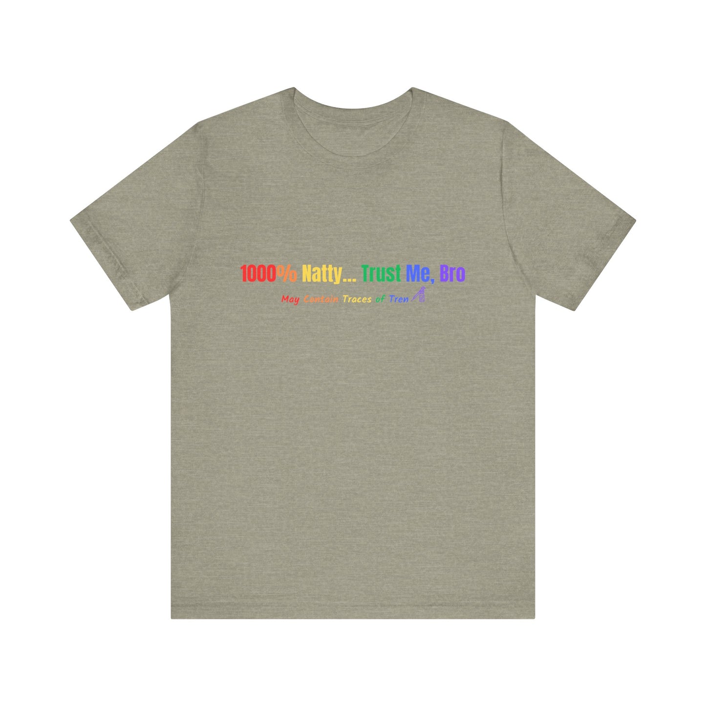 1000% Natty T-Shirt - Trust Me, Bro - Unisex Jersey Tee