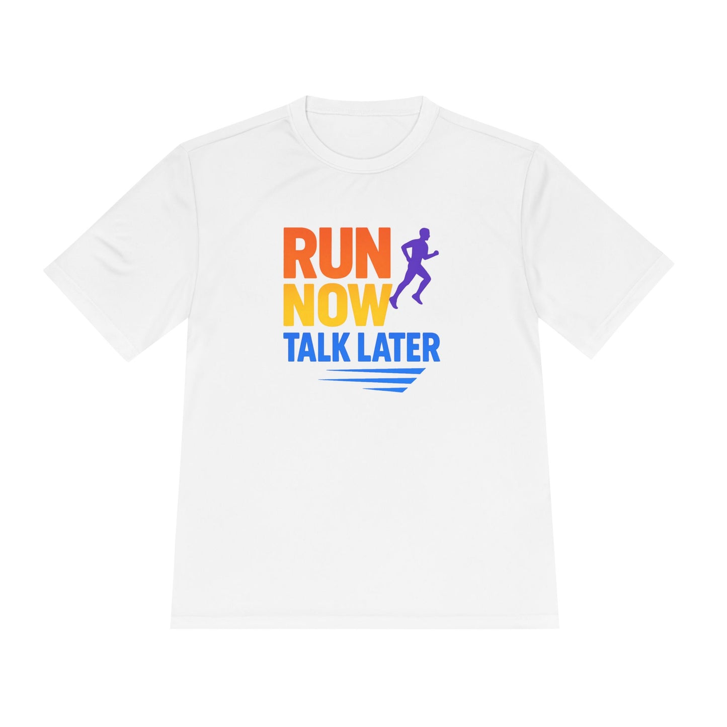 Run Now Talk Later T-Shirt | Funny Running Shirt, Unisex Moisture-Wicking Workout Tee