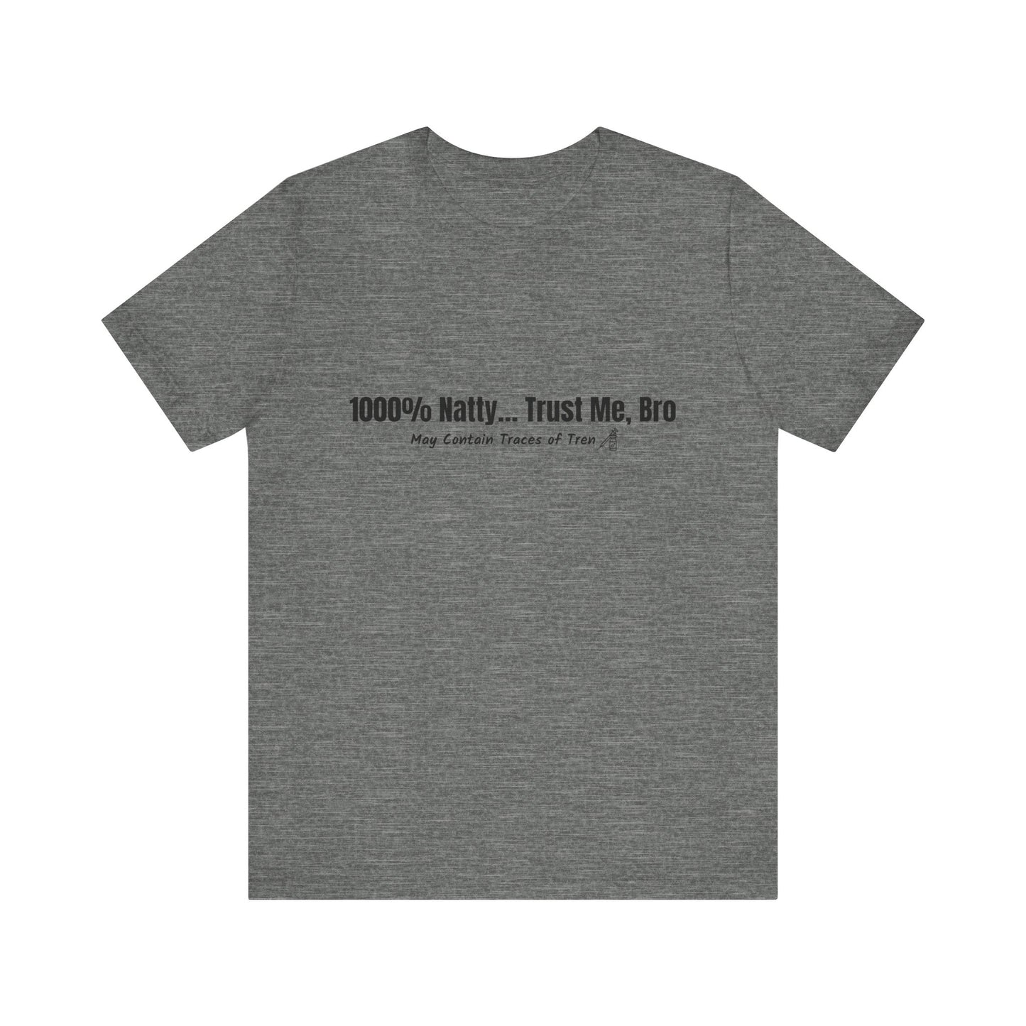 Funny Graphic Tee - 100% Natty Trust Me Bro