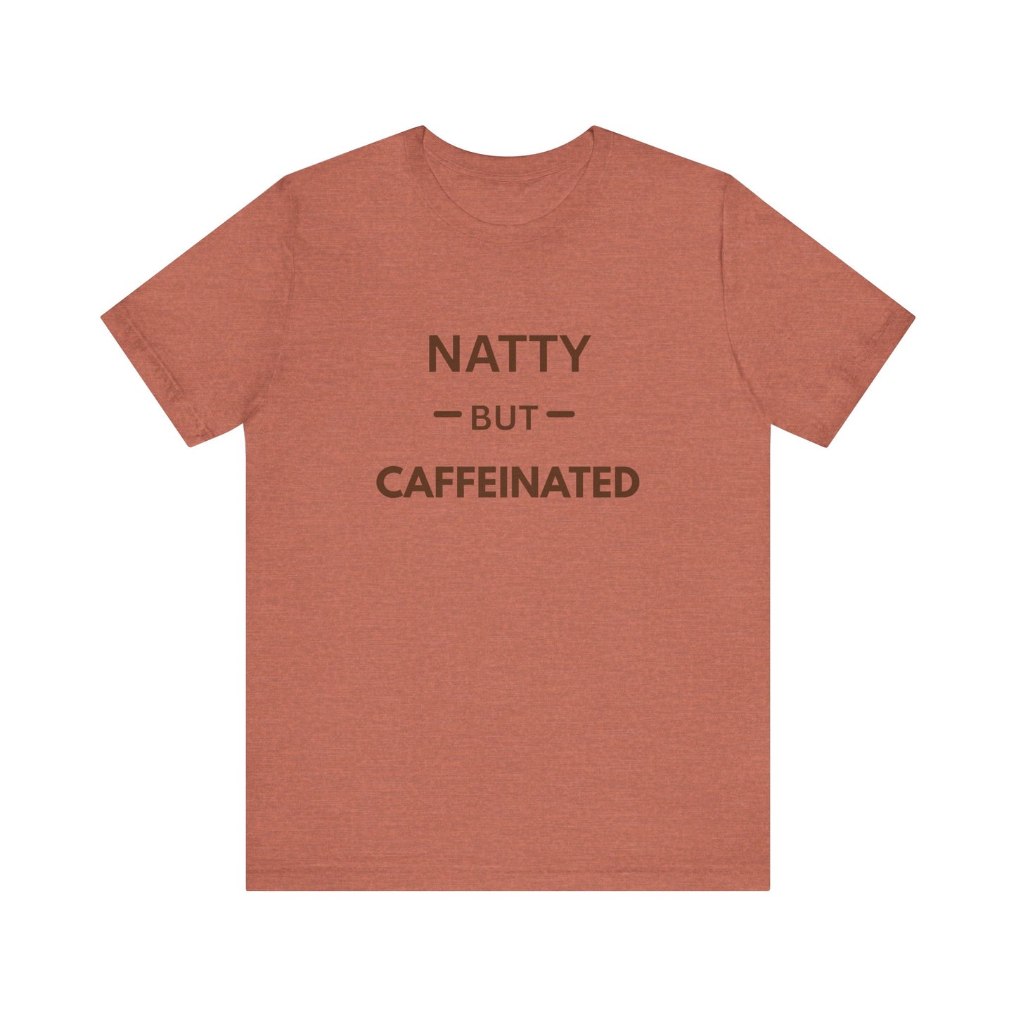 Natty But Caffeinated T-Shirt | Funny Coffee Lover's & Fitness Tee
